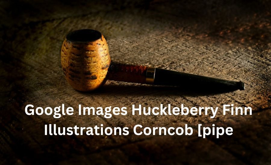 google images huckleberry finn illustrations corncob [pipe