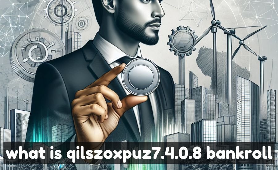 what is qilszoxpuz7.4.0.8 bankroll