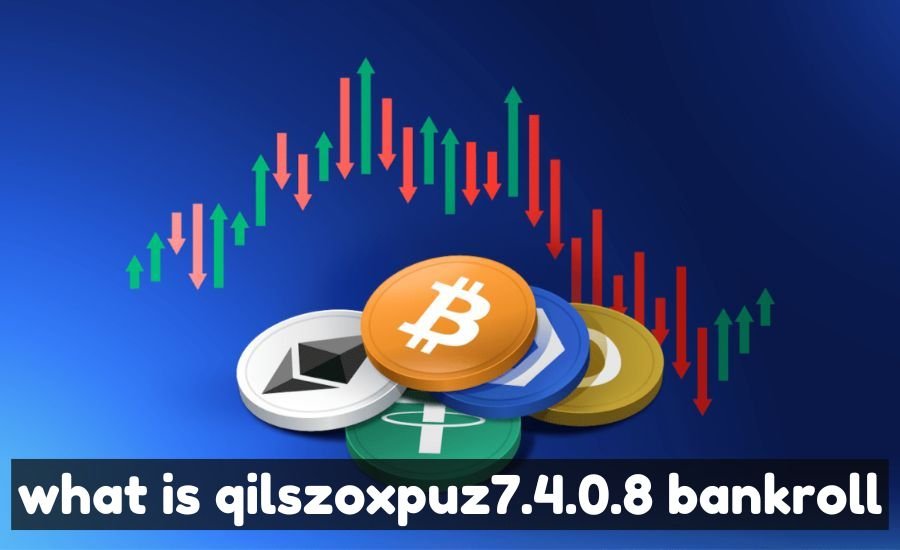 what is qilszoxpuz7.4.0.8 bankroll