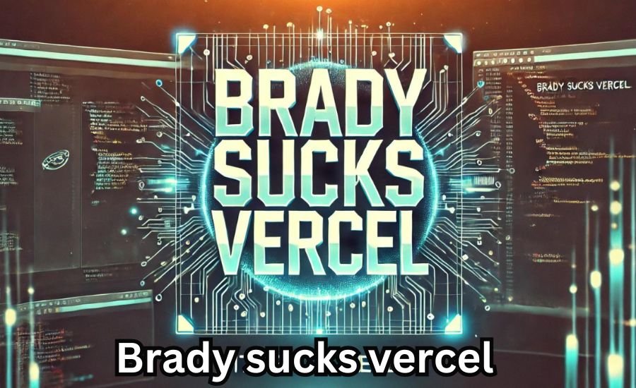 Brady Sucks Vercel