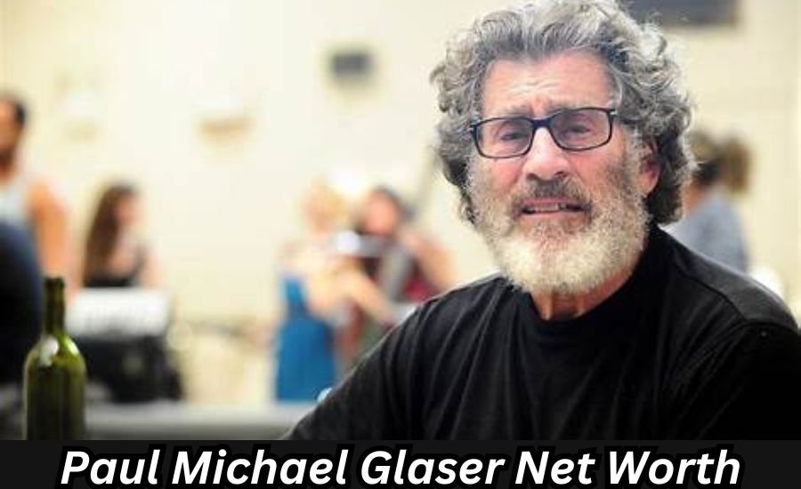 paul michael glaser net worth