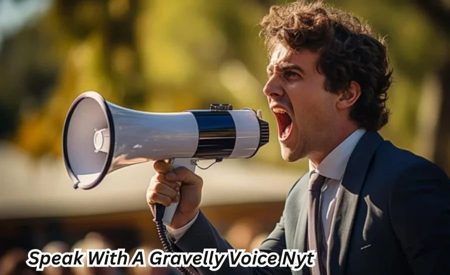 Speak with a Gravelly Voice NYT