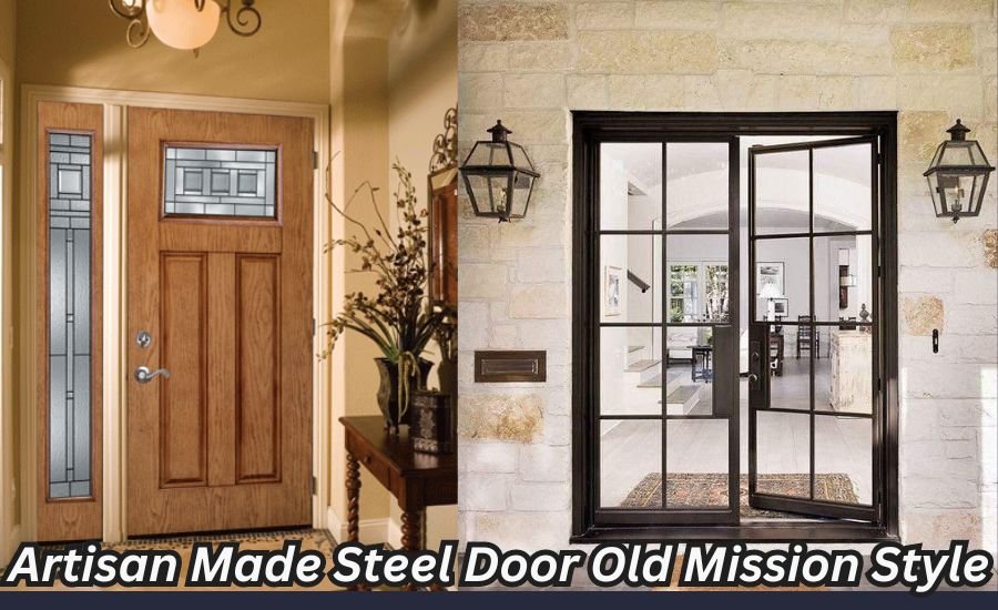 Artisan Made Steel Door Old Mission Style: 5 Powerful Ways to Transform Your Entryway with Timeless Charm